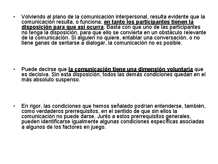  • Volviendo al plano de la comunicación interpersonal, resulta evidente que la comunicación