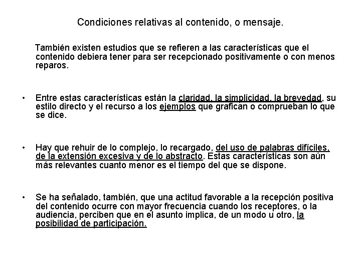 Condiciones relativas al contenido, o mensaje. También existen estudios que se refieren a las