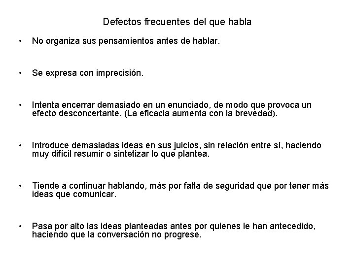 Defectos frecuentes del que habla • No organiza sus pensamientos antes de hablar. •
