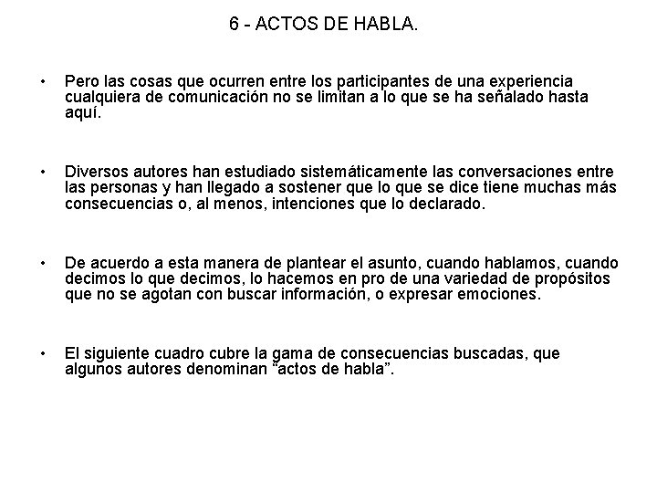 6 - ACTOS DE HABLA. • Pero las cosas que ocurren entre los participantes