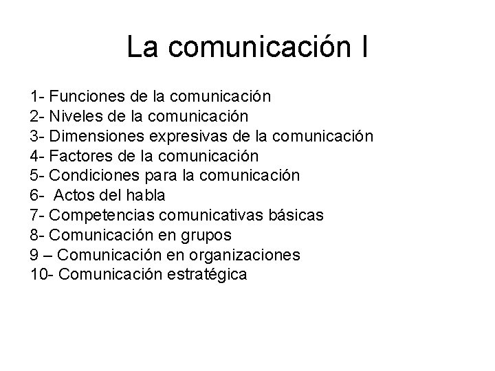 La comunicación I 1 - Funciones de la comunicación 2 - Niveles de la
