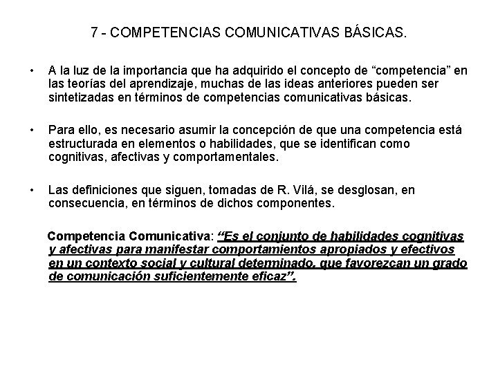 7 - COMPETENCIAS COMUNICATIVAS BÁSICAS. • A la luz de la importancia que ha