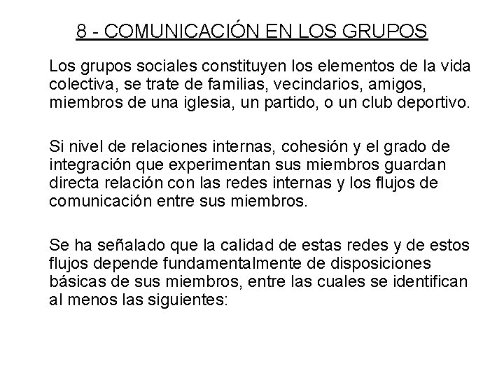 8 - COMUNICACIÓN EN LOS GRUPOS Los grupos sociales constituyen los elementos de la