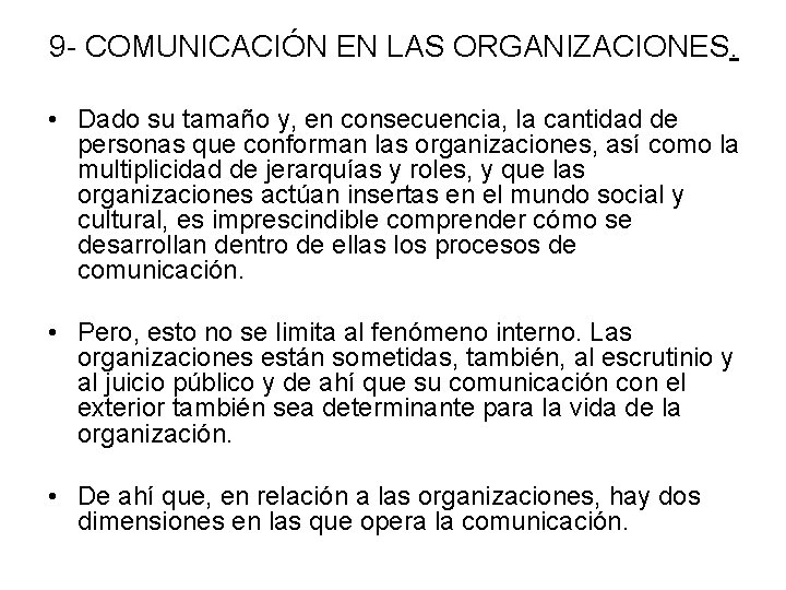 9 - COMUNICACIÓN EN LAS ORGANIZACIONES. • Dado su tamaño y, en consecuencia, la