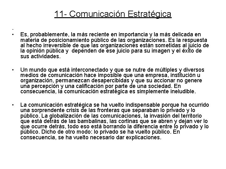 11 - Comunicación Estratégica. • Es, probablemente, la más reciente en importancia y la