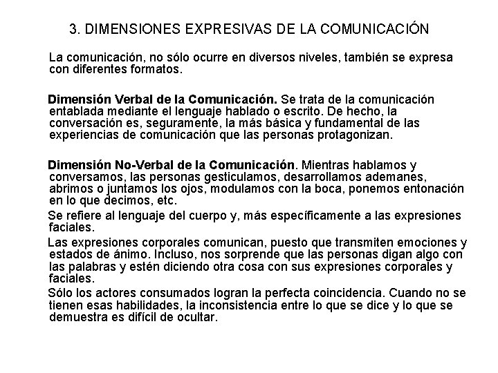 3. DIMENSIONES EXPRESIVAS DE LA COMUNICACIÓN La comunicación, no sólo ocurre en diversos niveles,