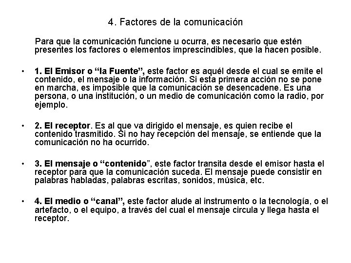 4. Factores de la comunicación Para que la comunicación funcione u ocurra, es necesario