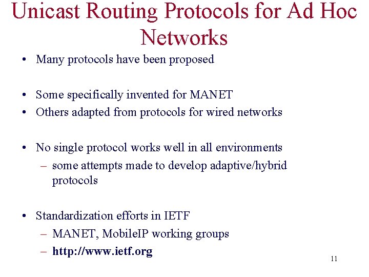 Unicast Routing Protocols for Ad Hoc Networks • Many protocols have been proposed •