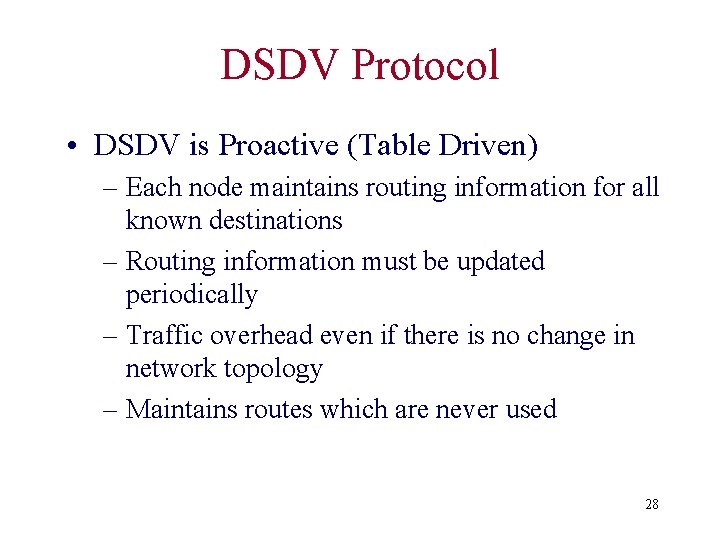 DSDV Protocol • DSDV is Proactive (Table Driven) – Each node maintains routing information