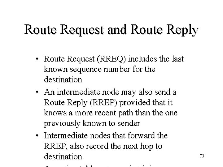 Route Request and Route Reply • Route Request (RREQ) includes the last known sequence