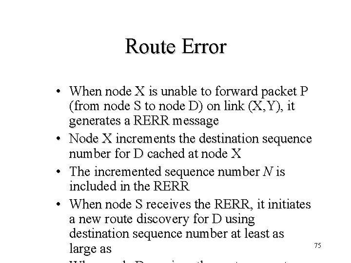 Route Error • When node X is unable to forward packet P (from node