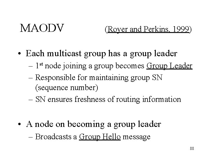 MAODV (Royer and Perkins, 1999) • Each multicast group has a group leader –