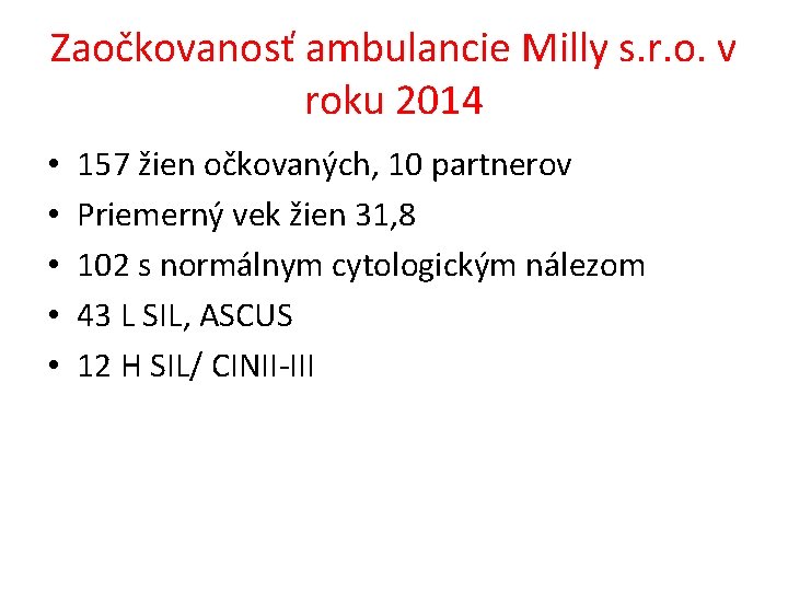 Zaočkovanosť ambulancie Milly s. r. o. v roku 2014 • • • 157 žien