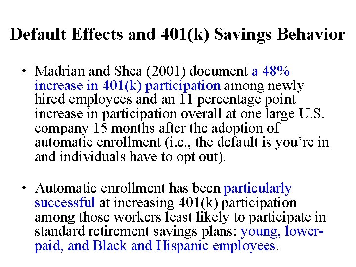 Default Effects and 401(k) Savings Behavior • Madrian and Shea (2001) document a 48%