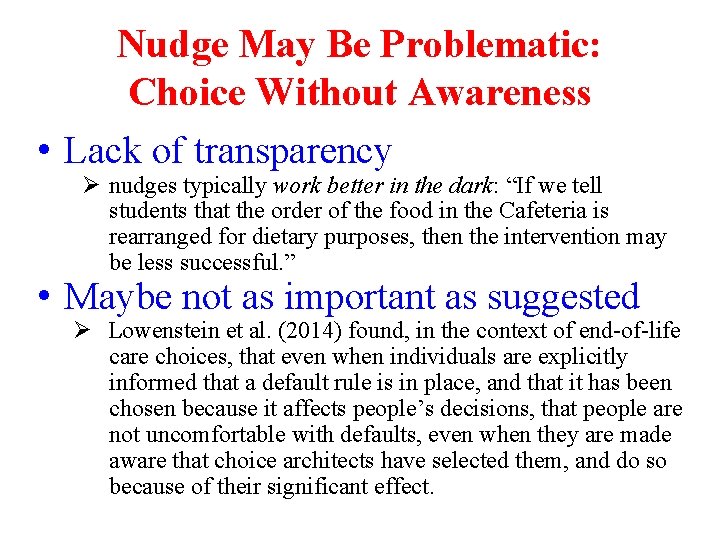 Nudge May Be Problematic: Choice Without Awareness • Lack of transparency Ø nudges typically