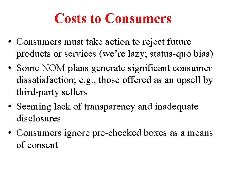 Costs to Consumers • Consumers must take action to reject future products or services Costs to Consumers • Consumers must take action to reject future products or services