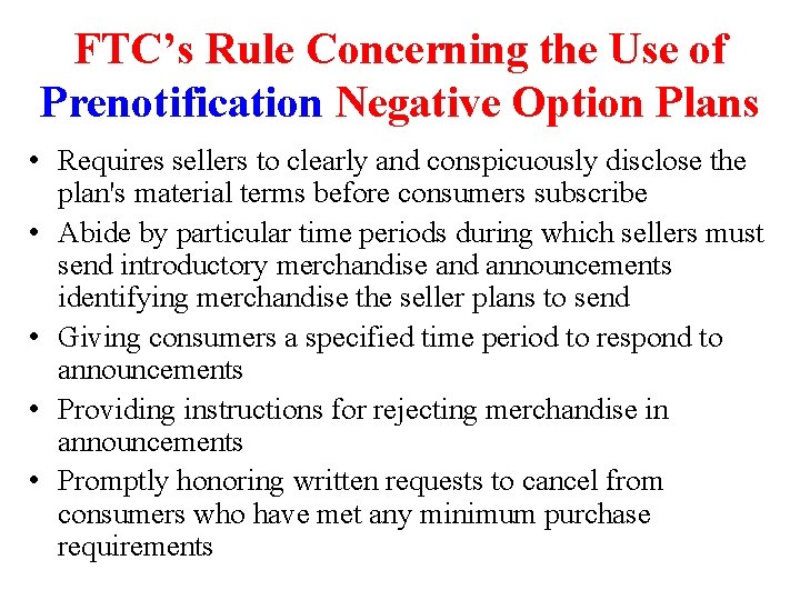 FTC’s Rule Concerning the Use of Prenotification Negative Option Plans • Requires sellers to