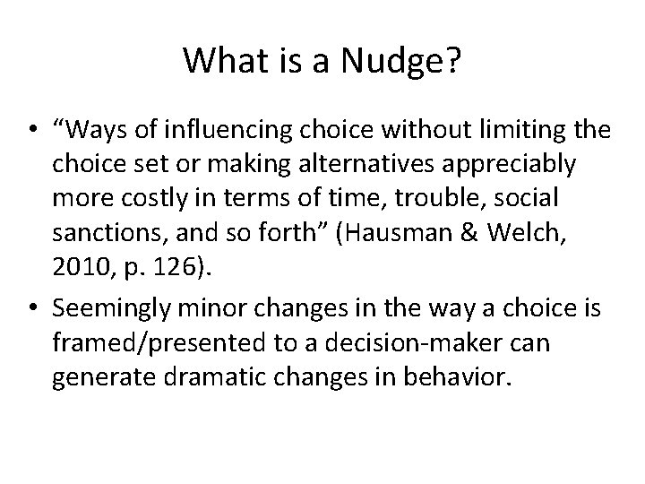 What is a Nudge? • “Ways of influencing choice without limiting the choice set