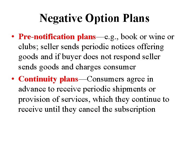 Negative Option Plans • Pre-notification plans—e. g. , book or wine or clubs; seller