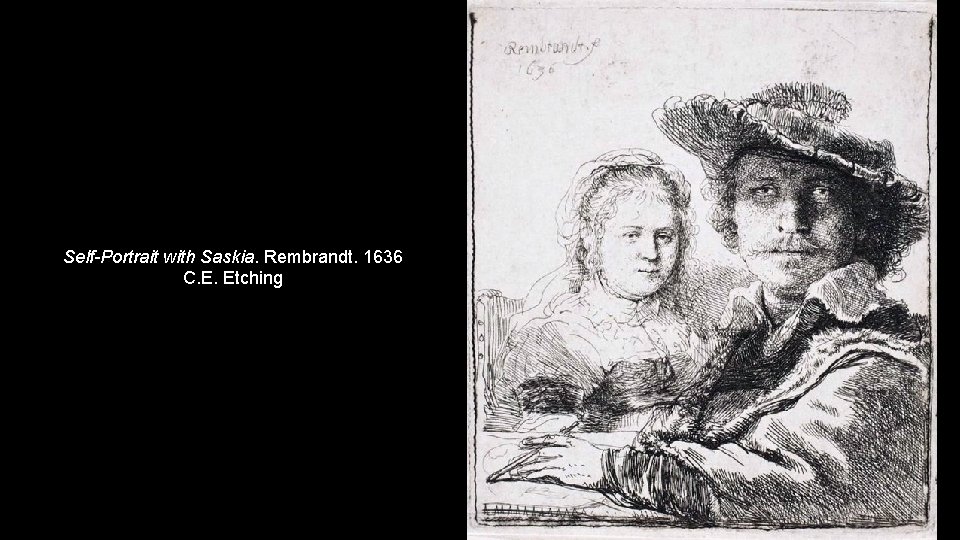 Self-Portrait with Saskia. Rembrandt. 1636 C. E. Etching 
