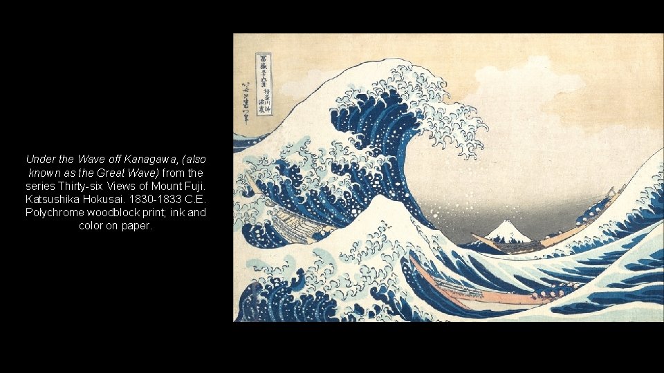 Under the Wave off Kanagawa, (also known as the Great Wave) from the series