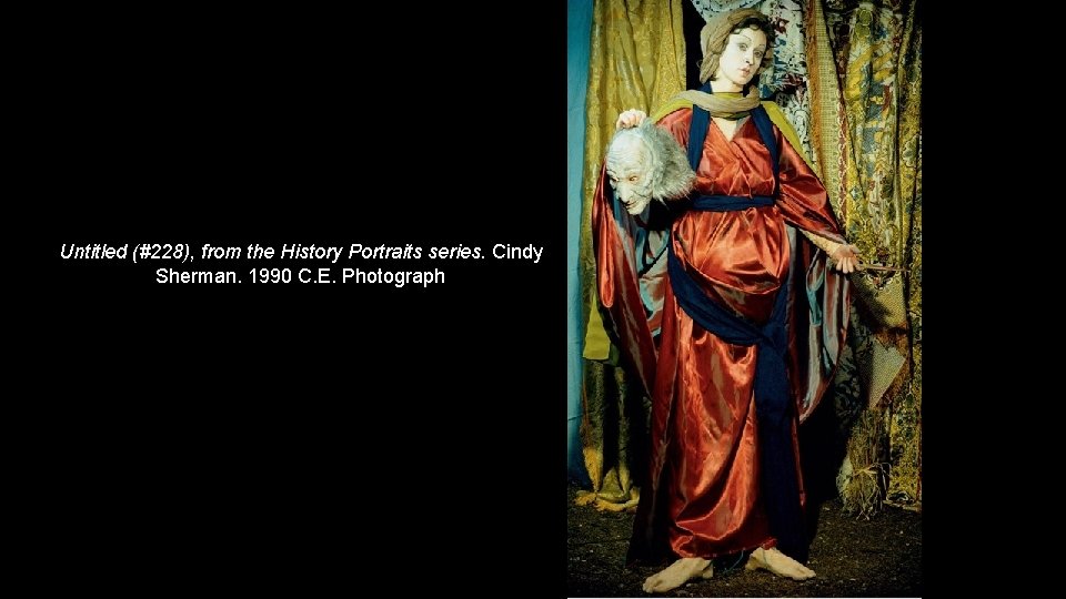 Untitled (#228), from the History Portraits series. Cindy Sherman. 1990 C. E. Photograph 
