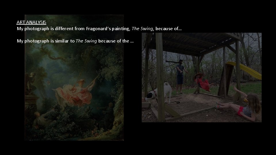 ART ANALYSIS My photograph is different from Fragonard’s painting, The Swing, because of… My