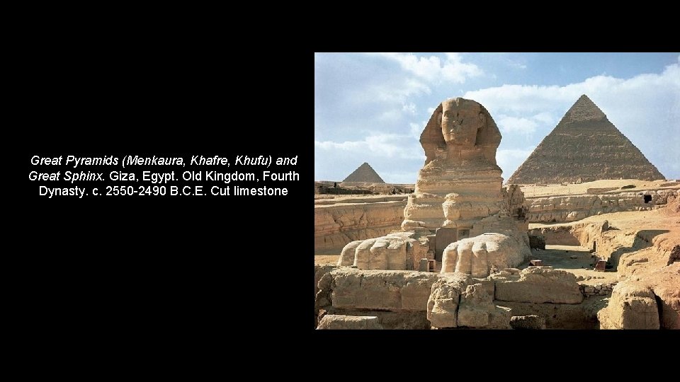 Great Pyramids (Menkaura, Khafre, Khufu) and Great Sphinx. Giza, Egypt. Old Kingdom, Fourth Dynasty.