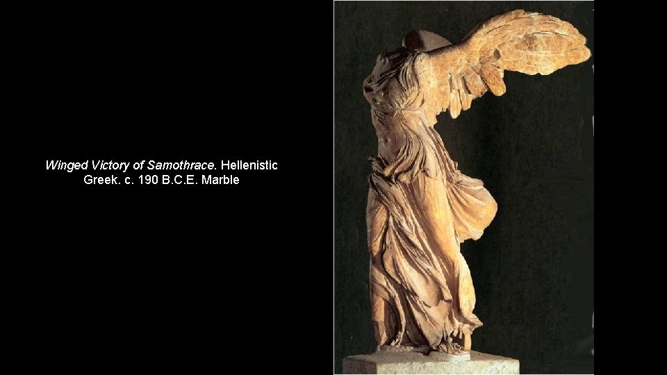Winged Victory of Samothrace. Hellenistic Greek. c. 190 B. C. E. Marble 
