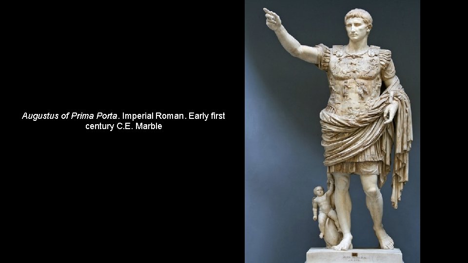 Augustus of Prima Porta. Imperial Roman. Early first century C. E. Marble 