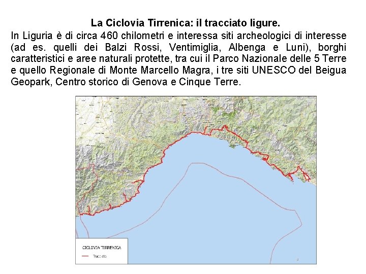 La Ciclovia Tirrenica: il tracciato ligure. In Liguria è di circa 460 chilometri e