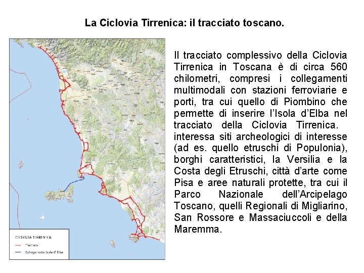 La Ciclovia Tirrenica: il tracciato toscano. Il tracciato complessivo della Ciclovia Tirrenica in Toscana