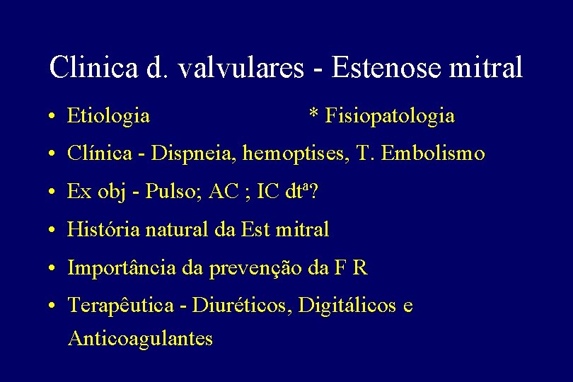 Clinica d. valvulares - Estenose mitral • Etiologia * Fisiopatologia • Clínica - Dispneia, Clinica d. valvulares - Estenose mitral • Etiologia * Fisiopatologia • Clínica - Dispneia,