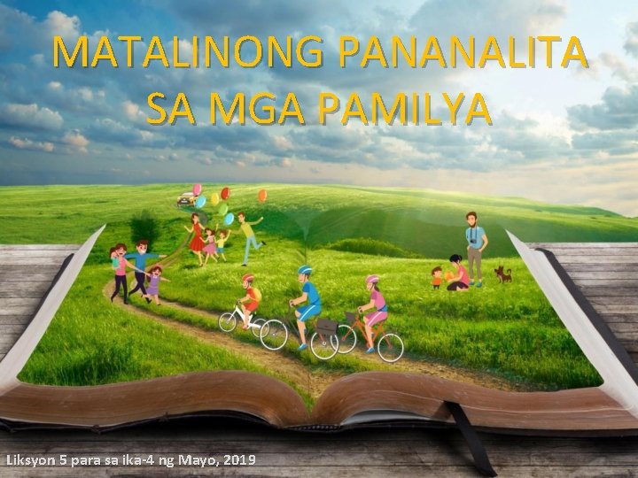 MATALINONG PANANALITA SA MGA PAMILYA Liksyon 5 para sa ika-4 ng Mayo, 2019 