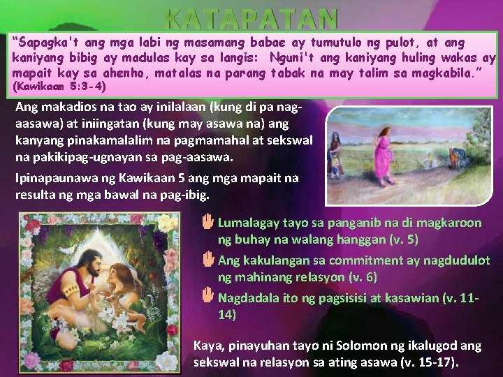 KATAPATAN “Sapagka't ang mga labi ng masamang babae ay tumutulo ng pulot, at ang