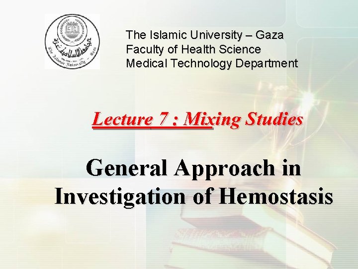 The Islamic University – Gaza Faculty of Health Science Medical Technology Department Lecture 7
