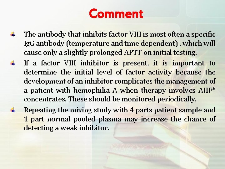 Comment The antibody that inhibits factor VIII is most often a specific Ig. G