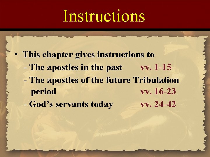 Instructions • This chapter gives instructions to - The apostles in the past vv.