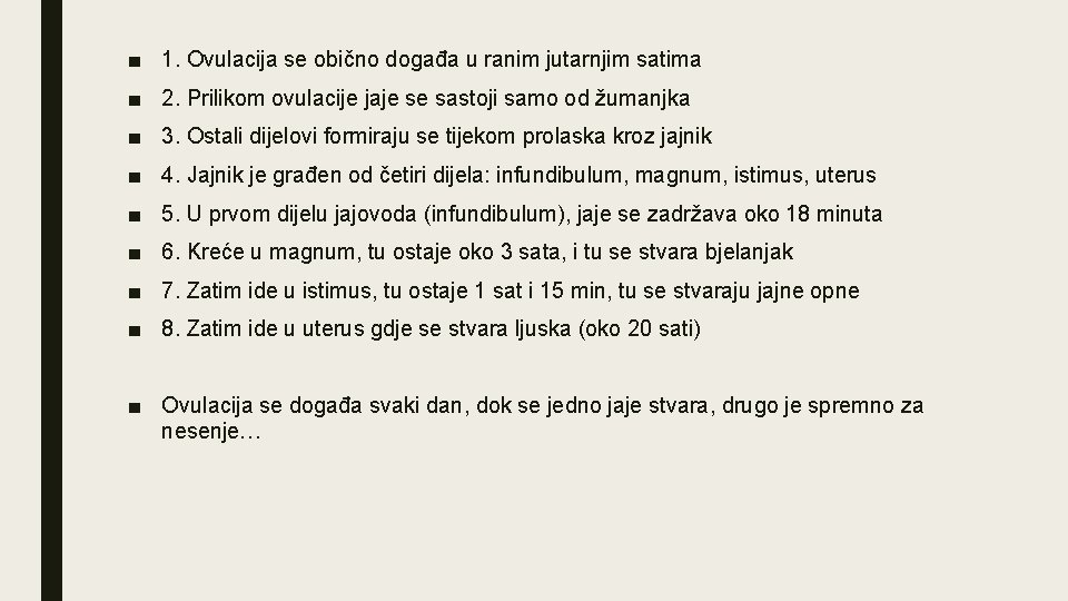 ■ 1. Ovulacija se obično događa u ranim jutarnjim satima ■ 2. Prilikom ovulacije