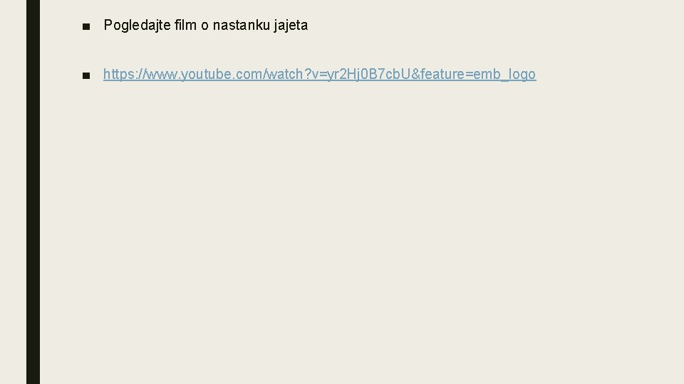 ■ Pogledajte film o nastanku jajeta ■ https: //www. youtube. com/watch? v=yr 2 Hj
