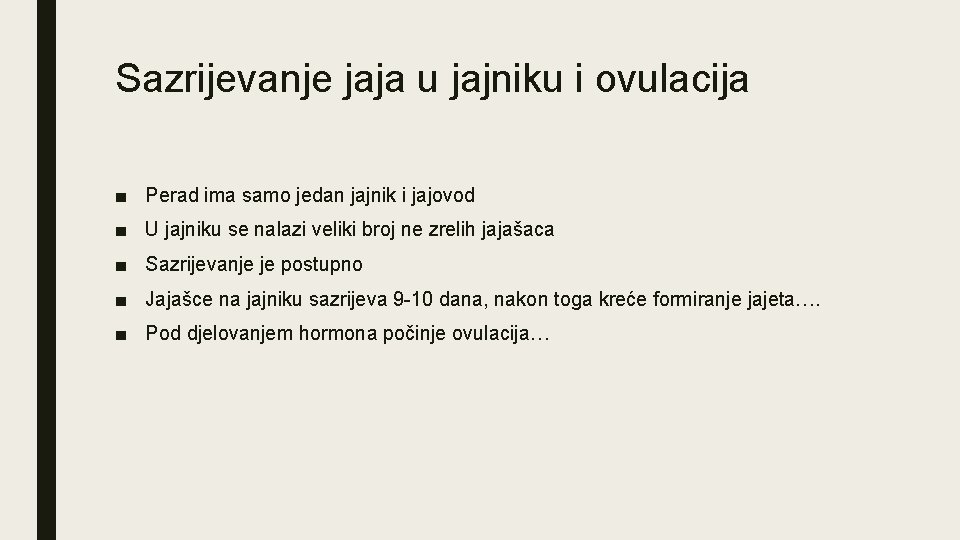 Sazrijevanje jaja u jajniku i ovulacija ■ Perad ima samo jedan jajnik i jajovod