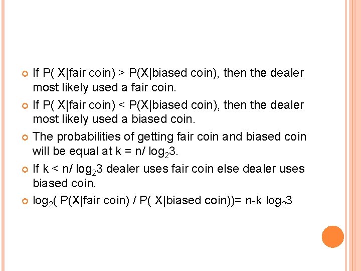 If P( X|fair coin) > P(X|biased coin), then the dealer most likely used a