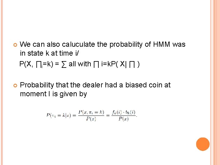  We can also caluculate the probability of HMM was in state k at