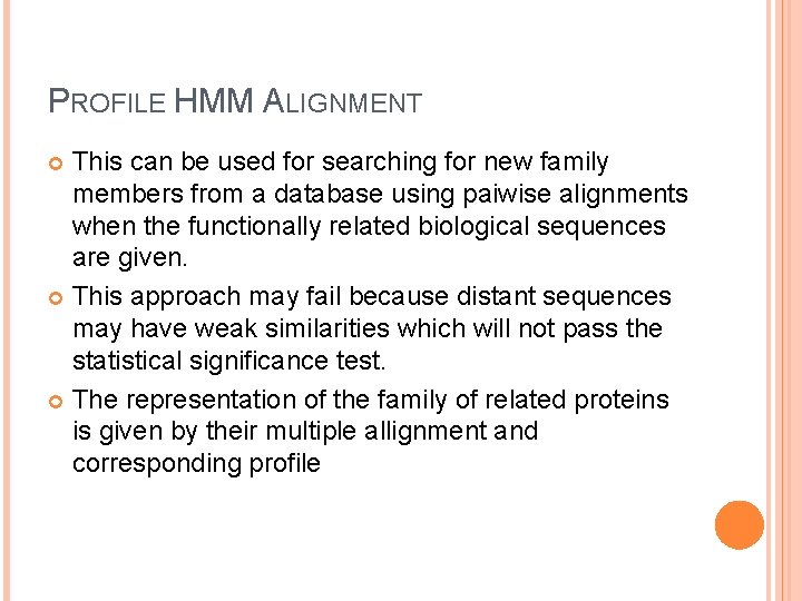 PROFILE HMM ALIGNMENT This can be used for searching for new family members from