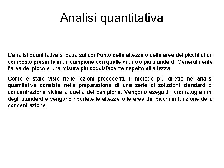 Analisi quantitativa L’analisi quantitativa si basa sul confronto delle altezze o delle aree dei
