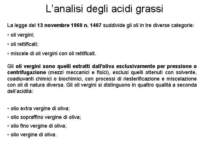 L’analisi degli acidi grassi La legge del 13 novembre 1960 n. 1407 suddivide gli