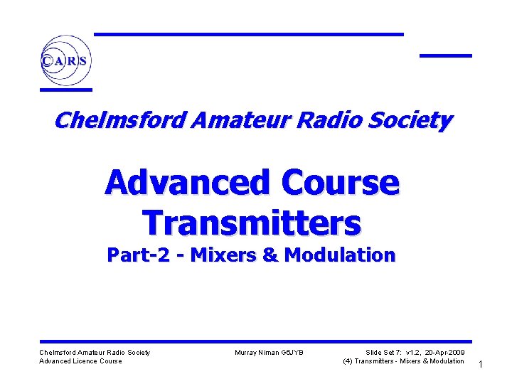 Chelmsford Amateur Radio Society Advanced Course Transmitters Part-2 - Mixers & Modulation Chelmsford Amateur