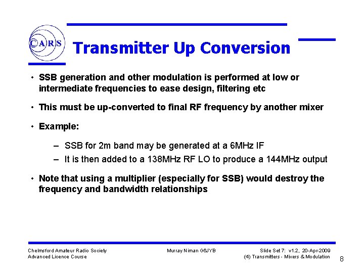 Transmitter Up Conversion • SSB generation and other modulation is performed at low or