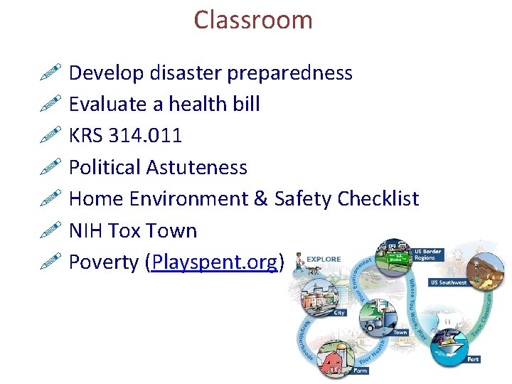 Classroom ! Develop disaster preparedness ! Evaluate a health bill ! KRS 314. 011