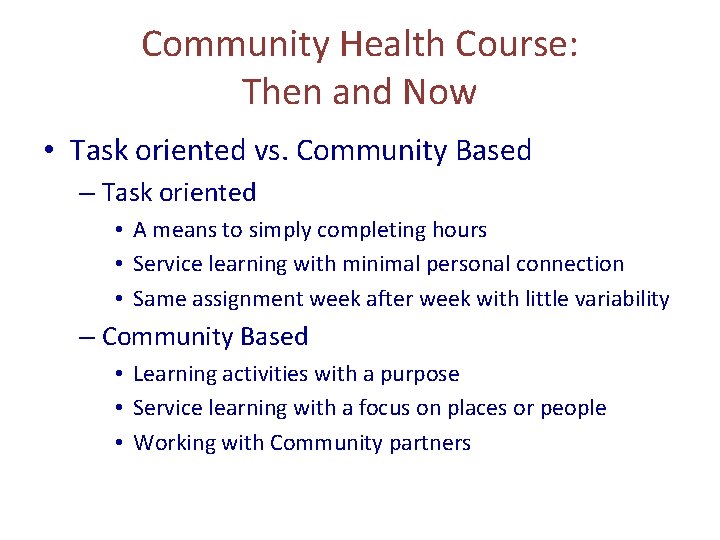 Community Health Course: Then and Now • Task oriented vs. Community Based – Task